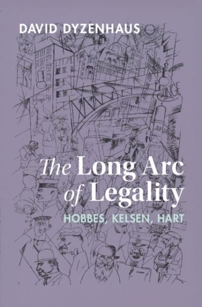 Cover for Dyzenhaus, David (University of Toronto) · The Long Arc of Legality: Hobbes, Kelsen, Hart (Hardcover bog) [New edition] (2022)