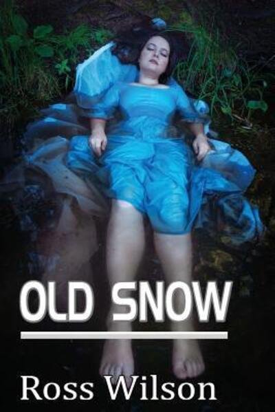 Cover for Ross Wilson · Old Snow (Paperback Bog) (2016)
