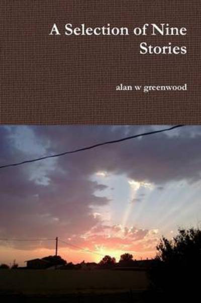 Cover for Alan W Greenwood · A Selection of Nine Stories (Paperback Book) (2015)