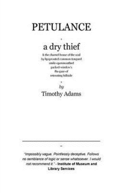 Cover for Timothy T Adams · Petulance and a Dry Thief (Taschenbuch) (2024)