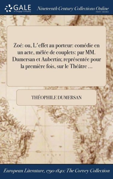 Cover for Theophile Dumersan · Zoe: Ou, L'Effet Au Porteur: Comedie En Un Acte, Melee de Couplets: Par MM. Dumersan Et Aubertin; Representee Pour La Premiere Fois, Sur Le Theatre ... (Inbunden Bok) (2017)