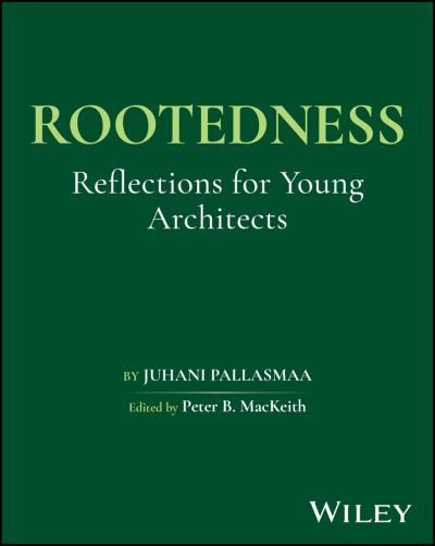 Cover for Pallasmaa, Juhani (Arkkitehtitoimisto Juhani Pallasmaa KY, Helsinki) · Rootedness: Reflections for Young Architects (Hardcover Book) (2024)