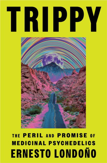 Cover for Ernesto Londono · Trippy: The Peril and Promise of Medicinal Psychedelics (Paperback Book) (2024)