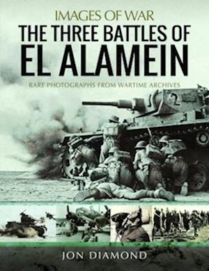 Cover for Jon Diamond · The Three Battles of El Alamein: Rare Photographs from Wartime Archives (Paperback Book) (2022)