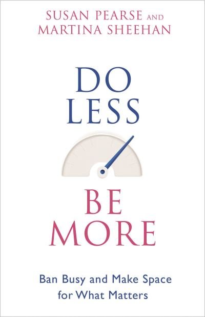 Cover for Susan Pearse · Do Less Be More : Ban Busy and Make Space for What Matters (Paperback Book) (2017)