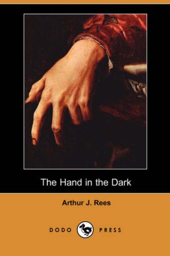 Cover for Arthur J. Rees · The Hand in the Dark (Dodo Press) (Paperback Book) (2007)