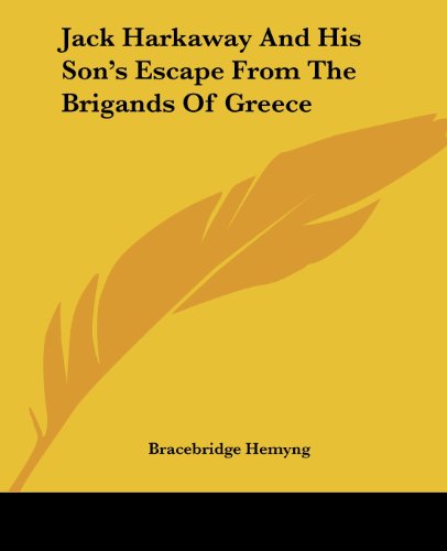 Jack Harkaway and His Son's Escape from the Brigands of Greece - Bracebridge Hemyng - Books - Kessinger Publishing, LLC - 9781419127052 - June 17, 2004