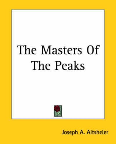 Cover for Joseph A. Altsheler · The Masters of the Peaks (Paperback Book) (2004)