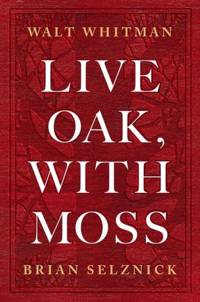 Cover for Walt Whitman · Live Oak, with Moss (Hardcover Book) (2019)