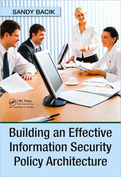 Cover for Sandy Bacik · Building an Effective Information Security Policy Architecture (Hardcover Book) (2008)