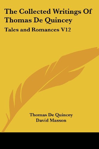 Cover for Thomas De Quincey · The Collected Writings of Thomas De Quincey: Tales and Romances V12 (Taschenbuch) (2006)