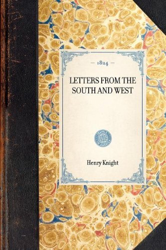 Letters from the South and West (Travel in America) - Henry Knight - Books - Applewood Books - 9781429001052 - January 30, 2003