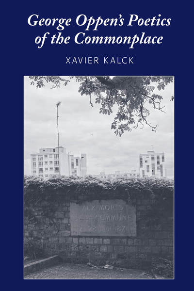 Cover for Xavier Kalck · George Oppen's Poetics of the Commonplace (Hardcover Book) [New edition] (2017)