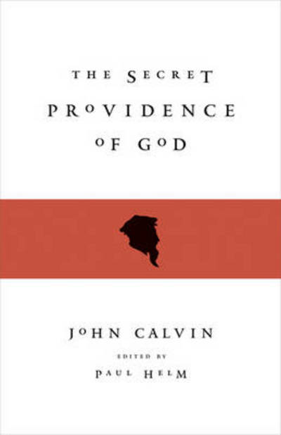 Secret Providence of God  The - John Calvin - Other - Crossway Books - 9781433507052 - January 31, 2010