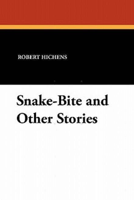 Cover for Robert Hichens · Snake-bite and Other Stories (Pocketbok) (2024)