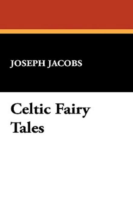 Cover for Joseph Jacobs · Celtic Fairy Tales (Hardcover Book) (2008)