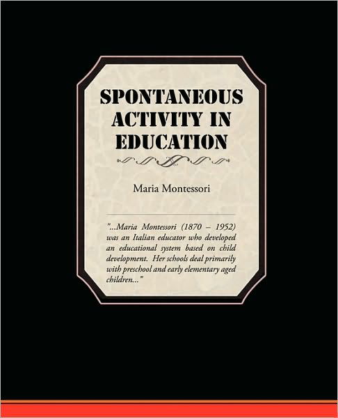 Spontaneous Activity in Education - Maria Montessori - Livres - Book Jungle - 9781438528052 - 4 novembre 2009