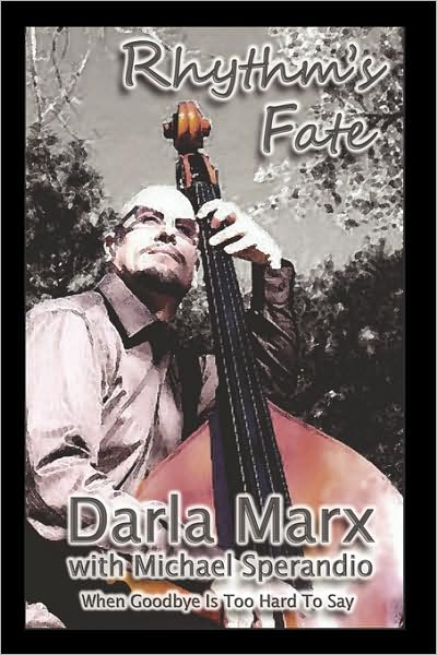 Cover for Darla Marx · Rhythm's Fate: when Goodbye is Too Hard to Say (Hardcover Book) (2009)