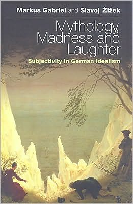 Cover for Gabriel Markus · Mythology  Madness  and Laughter - Subjectivity in German Idealism (Hardcover Book) (2009)