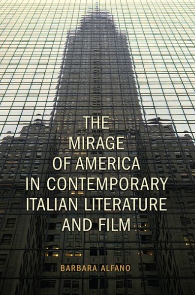 Cover for Barbara Alfano · The Mirage of America in Contemporary Italian Literature and Film - Toronto Italian Studies (Hardcover Book) (2013)
