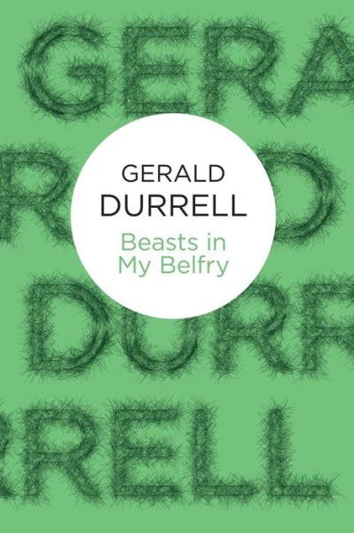 Beasts in My Belfry - Gerald Durrell - Livros - Pan Macmillan - 9781447214052 - 19 de janeiro de 2012