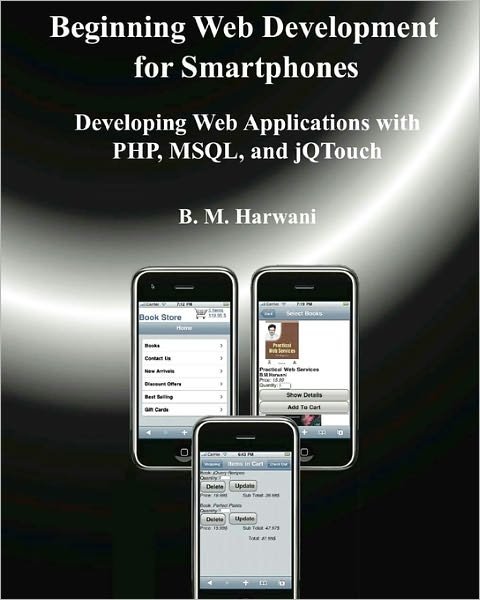 Cover for B M Harwani · Beginning Web Development for Smartphones: Developing Web Applications with Php, Msql, and Jqtouch (Paperback Bog) (2010)