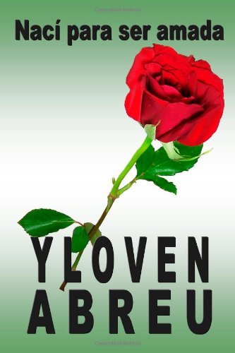 Cover for Yloven Abreu · Naci Para Ser Amada (Taschenbuch) [Spanish edition] (2011)