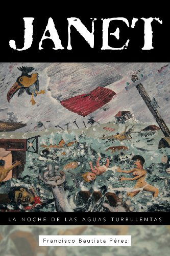 Cover for Francisco Bautista Pérez · Janet: La Noche De Las Aguas Turbulentas (Paperback Book) [Spanish edition] (2013)
