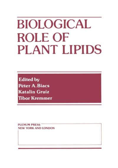 Cover for P Biacs · Biological Role of Plant Lipids (Paperback Book) [Softcover reprint of the original 1st ed. 1989 edition] (2012)