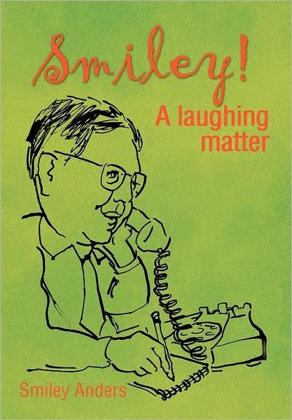 Cover for Smiley Anders · Smiley!: a Laughing Matter (Hardcover bog) (2012)