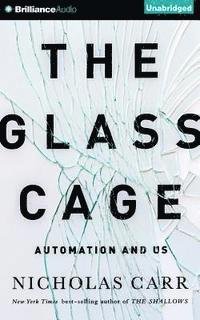 Cover for Nicholas Carr · The Glass Cage: Automation and Us (CD) (2015)