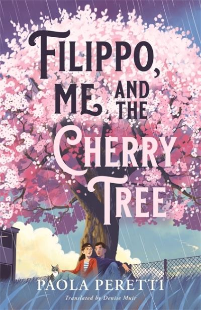 Filippo, Me and the Cherry Tree - Paola Peretti - Books - Hot Key Books - 9781471411052 - August 4, 2022