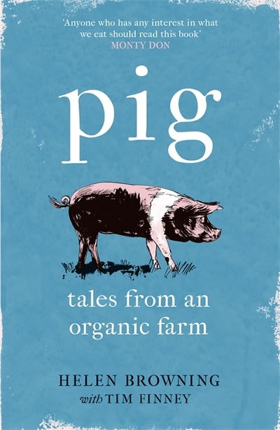 Cover for Helen Browning · PIG: Tales from an Organic Farm (Paperback Book) (2019)