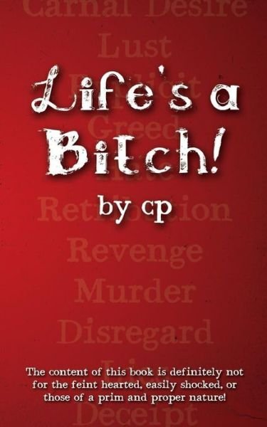 Cover for C P · Life's a Bitch! (Taschenbuch) (2013)