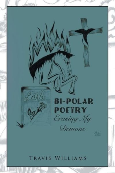 Cover for Travis Williams · Bi-polar Poetry: Erasing My Demons (Taschenbuch) (2013)