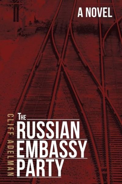 Cover for Cliff Adelman · The Russian Embassy Party (Pocketbok) (2013)