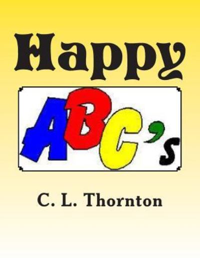 Cover for C L Thornton · Happy Abc's: Children's Learning and Activity Book (Paperback Book) (2013)