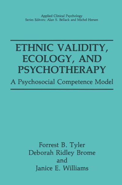 Cover for Forrest B. Tyler · Ethnic Validity, Ecology, and Psychotherapy: A Psychosocial Competence Model - NATO Science Series B: (Taschenbuch) [Softcover reprint of the original 1st ed. 1991 edition] (2013)