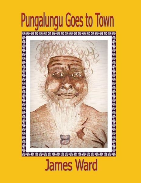 Cover for James Ward · Pungalungu Goes to Town (Pocketbok) (2013)