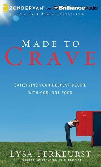 Made to Crave: Satisfying Your Deepest Desire with God, Not Food - Lysa Terkeurst - Audio Book - Zondervan on Brilliance Audio - 9781491518052 - May 6, 2014