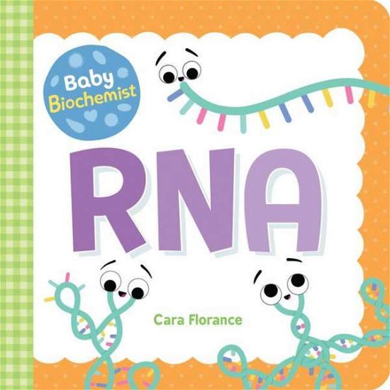 Cover for Cara Florance · Baby Biochemist: RNA - Baby University (Board book) (2020)