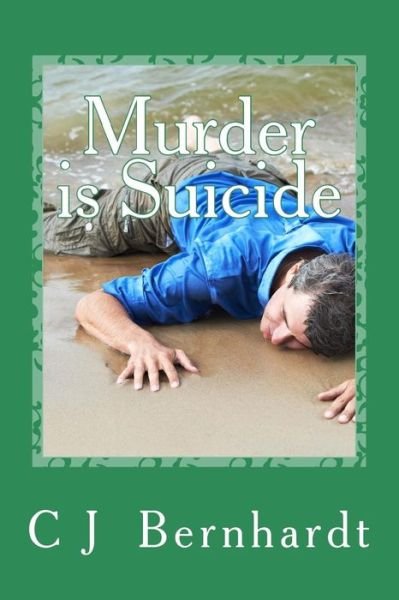 Cover for C J Bernhardt · Murder is Suicide (Pocketbok) (2013)