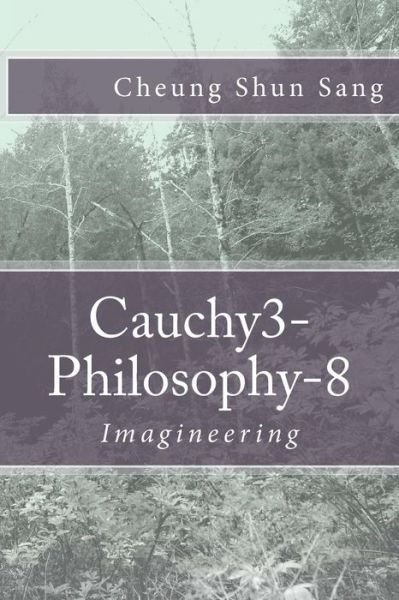 Cover for Mr Cheung Shun Sang · Cauchy3-philosophy-8: Imagineering (Paperback Book) (2013)