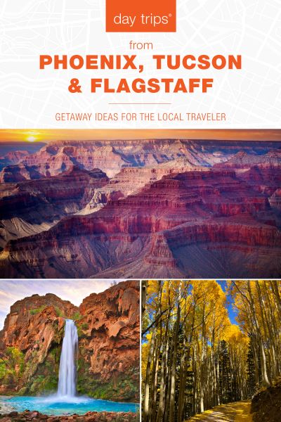 Cover for Pam Hait · Day Trips® from Phoenix, Tucson &amp; Flagstaff: Getaway Ideas for the Local Traveler - Day Trips Series (Paperback Book) [Fourteenth edition] (2021)