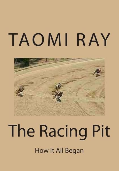 Cover for Taomi Ray · The Racing Pit: How It All Began (Paperback Bog) (2013)