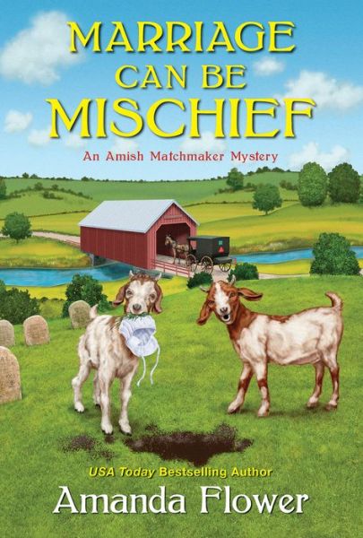 Cover for Amanda Flower · Marriage Can Be Mischief - An Amish Matchmaker Mystery (Paperback Book) (2021)