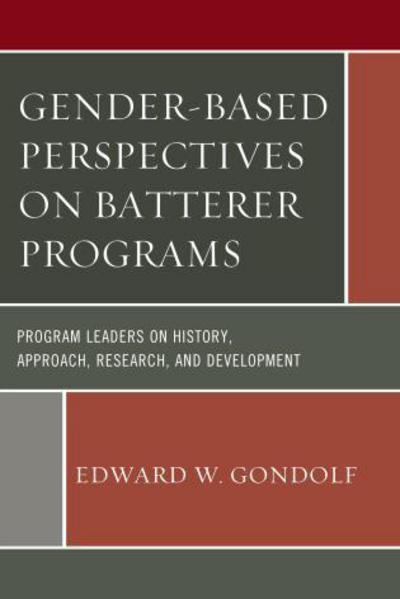 Cover for Edward W. Gondolf · Gender-Based Perspectives on Batterer Programs: Program Leaders on History, Approach, Research, and Development (Hardcover Book) (2015)