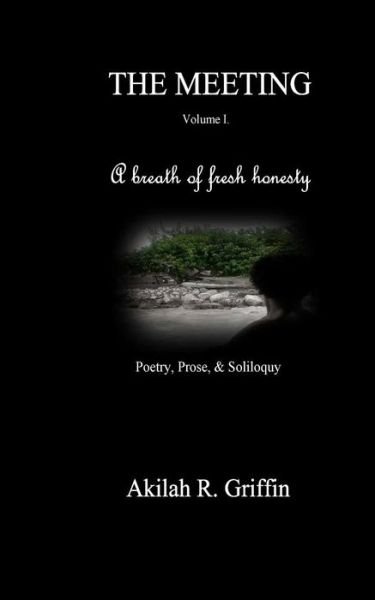 Cover for Akilah Griffin · The Meeting: Poetry, Prose, &amp; Soliloquy (Paperback Bog) (2014)