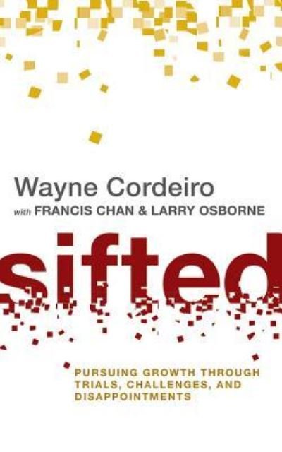 Cover for Wayne Cordeiro · Sifted Pursuing Growth through Trials, Challenges, and Disappointments (CD) (2016)