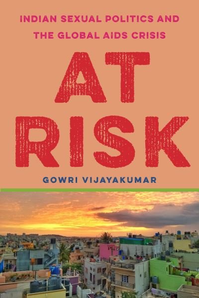 Cover for Gowri Vijayakumar · At Risk: Indian Sexual Politics and the Global AIDS Crisis - Globalization in Everyday Life (Paperback Bog) (2021)